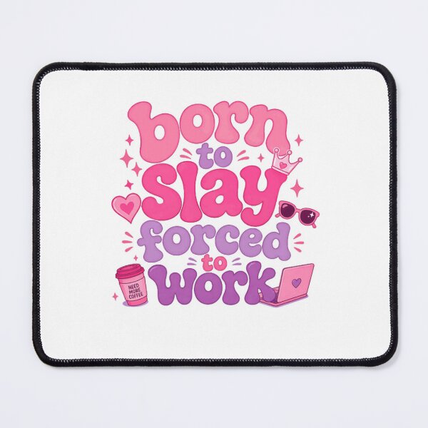 Item preview, Born To Slay Forced To Work Boss Babe Working Woman Career Humor designed and sold by HumansStuck12.