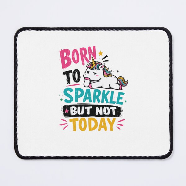 Item preview, Born To Sparkle But Not Today Unicorn Sarcastic Humor Quote designed and sold by HumansStuck12.