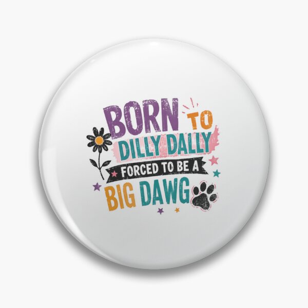 Item preview, Born To Dilly Dally Forced To Be A Big Dawg Dog Lover Pet Owner Humor designed and sold by HumansStuck12.