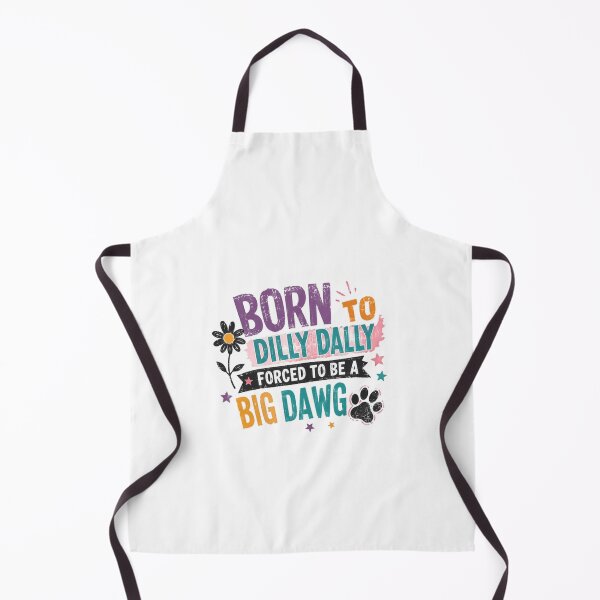Item preview, Born To Dilly Dally Forced To Be A Big Dawg Dog Lover Pet Owner Humor designed and sold by HumansStuck12.