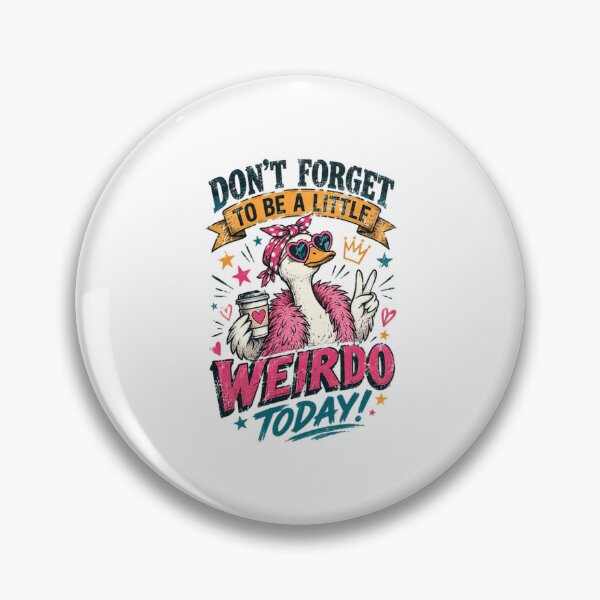 Item preview, Don't Forget To Be A Little Weirdo Today Funny Individual Unique Personality designed and sold by HumansStuck12.