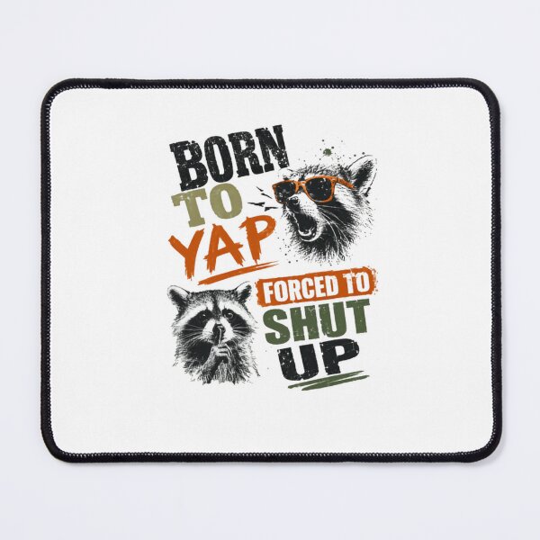 Item preview, Born To Yap Forced To Shut Up Raccoon Humor Talkative Person Gift designed and sold by HumansStuck12.