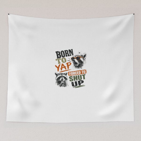 Item preview, Born To Yap Forced To Shut Up Raccoon Humor Talkative Person Gift designed and sold by HumansStuck12.