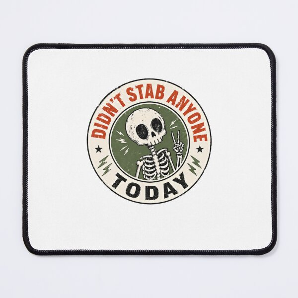 Item preview, Didn't Stab Anyone Today Sarcastic Humor Dark Joke Skeleton Quote designed and sold by HumansStuck12.