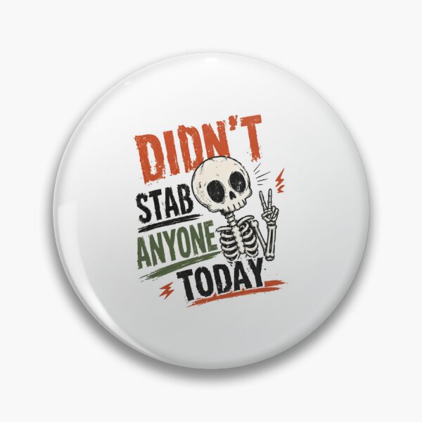 Item preview, Didn't Stab Anyone Today Dark Humor Sarcasm Funny Quote designed and sold by HumansStuck12.