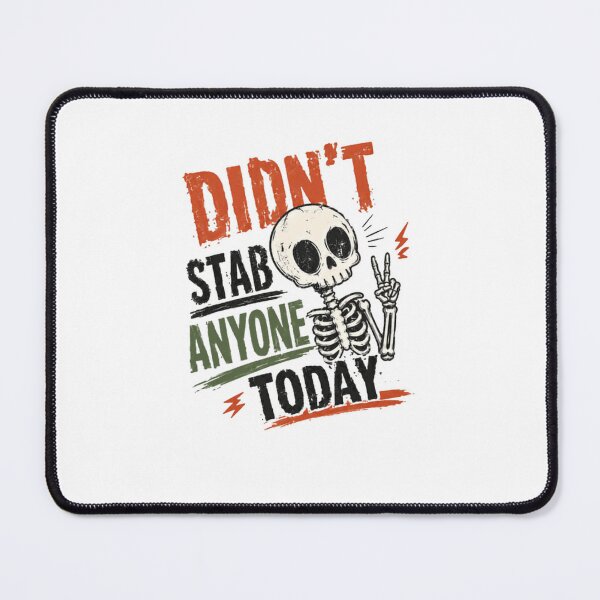Item preview, Didn't Stab Anyone Today Dark Humor Sarcasm Funny Quote designed and sold by HumansStuck12.