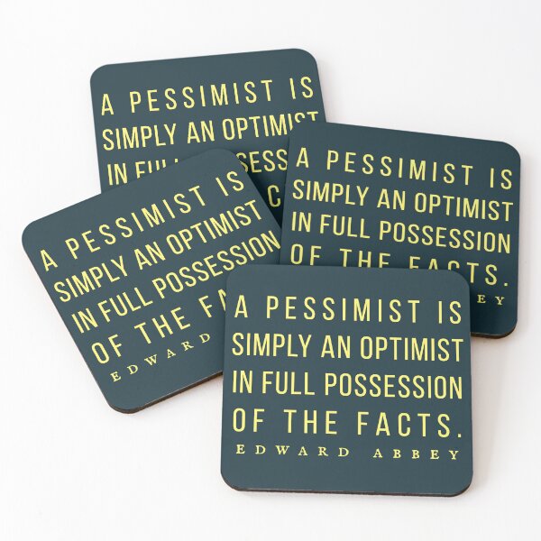 Item preview, Edward Abbey quote: A pessimist is simply an optimist in full possession of the facts. designed and sold by artbleed.