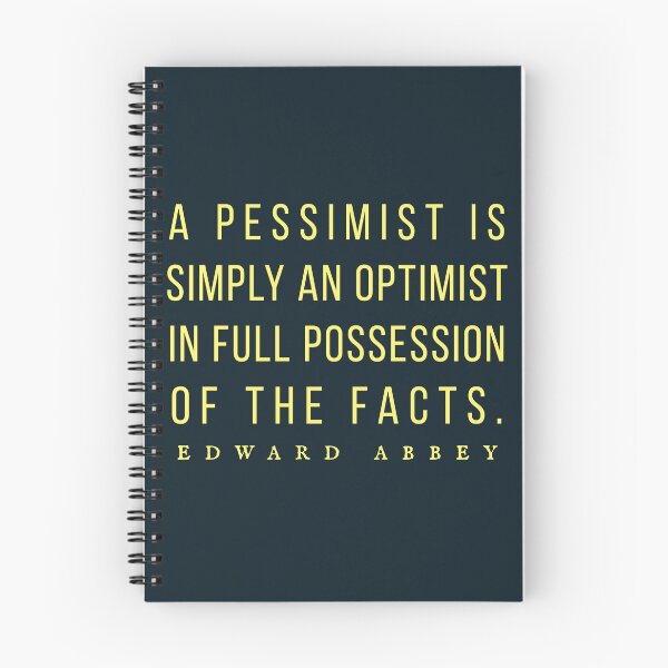 Item preview, Edward Abbey quote: A pessimist is simply an optimist in full possession of the facts. designed and sold by artbleed.