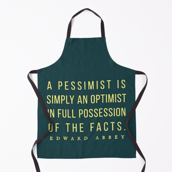 Item preview, Edward Abbey quote: A pessimist is simply an optimist in full possession of the facts. designed and sold by artbleed.