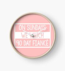 On Sundays We Watch 90 Day Fiance - 90 day fiancé fans Clock