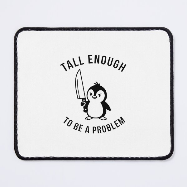 Item preview, tall enough to be a problem designed and sold by erintyreea.