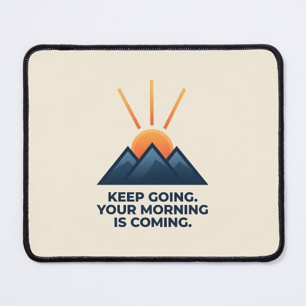 Item preview, Keep Going Your Morning Is Coming Motivational Design designed and sold by hutofdesigns.