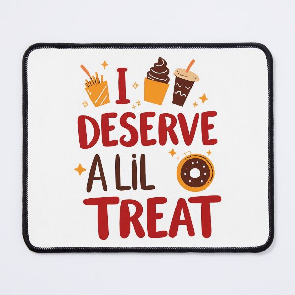 Item preview, I Deserve A Lil Treat designed and sold by milana-baca.