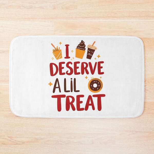 Item preview, I Deserve A Lil Treat designed and sold by milana-baca.