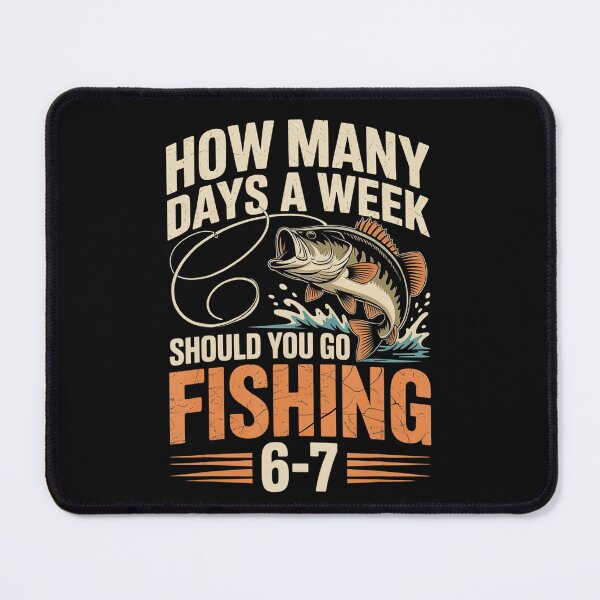 Item preview, How Many Days A Week Should You Go Fishing 6-7 Fisherman Angler Fishing Hobby designed and sold by CharlieConon.