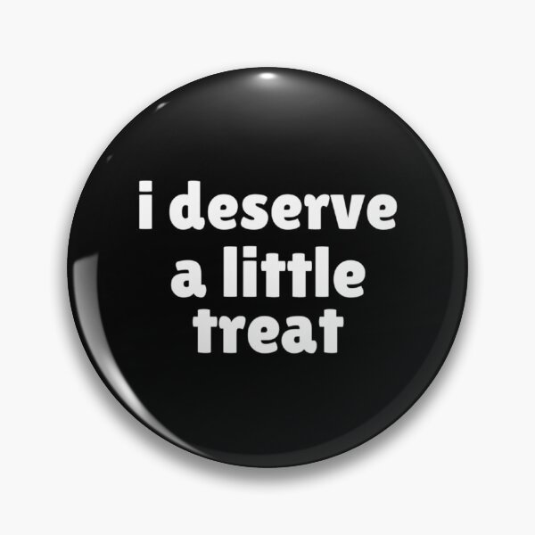 Item preview, I Deserve A Little Treat designed and sold by milana-baca.