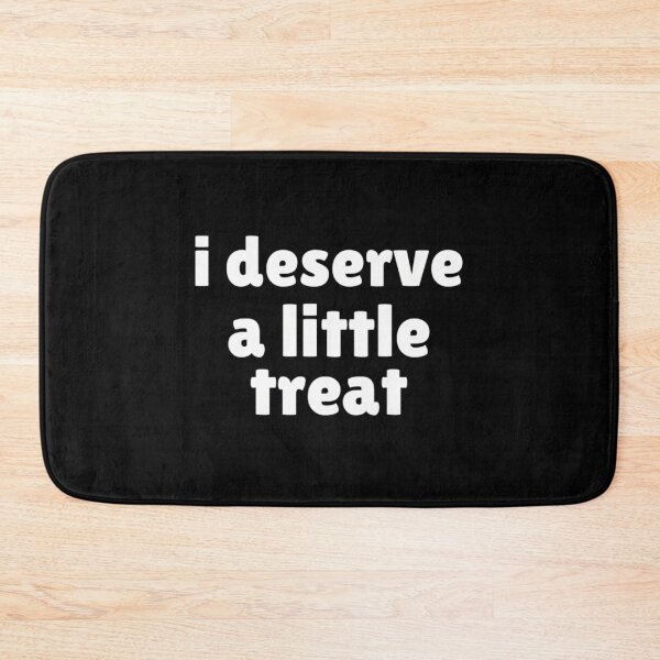 Item preview, I Deserve A Little Treat designed and sold by milana-baca.