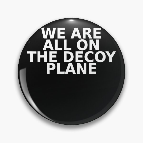 Item preview, We Are All On The Decoy Plane Philosophical Quote Cynical Saying designed and sold by BrockmeyeSB.
