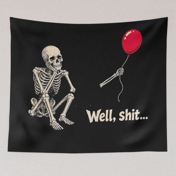 Item preview, Well, Shit... Funny Skeleton Dark Humor Sarcasm Quote Adult designed and sold by BrockmeyeSB.
