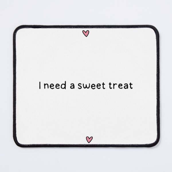 Item preview, I Need A Sweet Treat designed and sold by milana-baca.