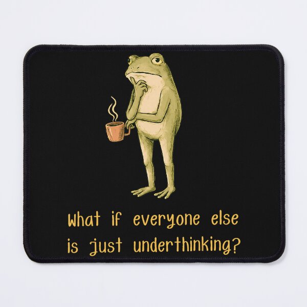Item preview, What If Everyone Else Is Just Underthinking? Funny Overthinker Frog Coffee Lover Humor designed and sold by BrockmeyeSB.