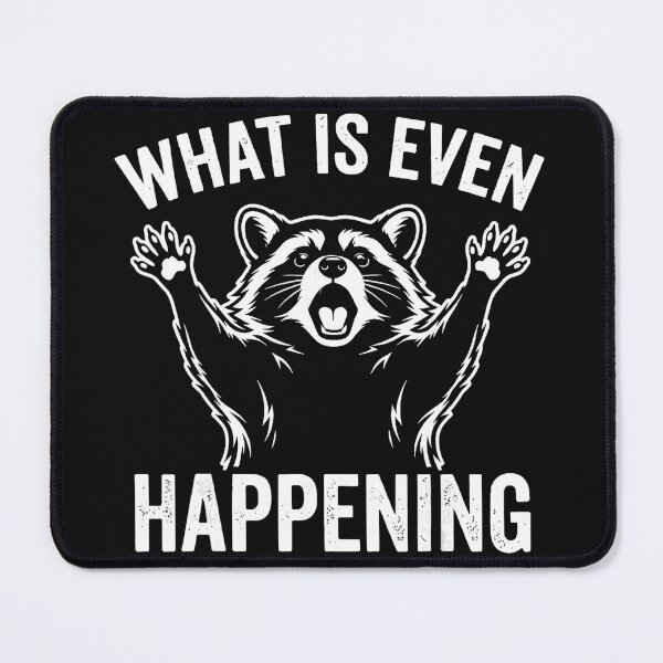 Item preview, What Is Even Happening Raccoon Animal Lover Humor designed and sold by BrockmeyeSB.
