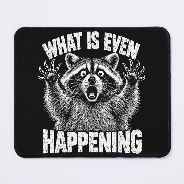 Item preview, What Is Even Happening Raccoon Funny Animal Lover Humor designed and sold by BrockmeyeSB.
