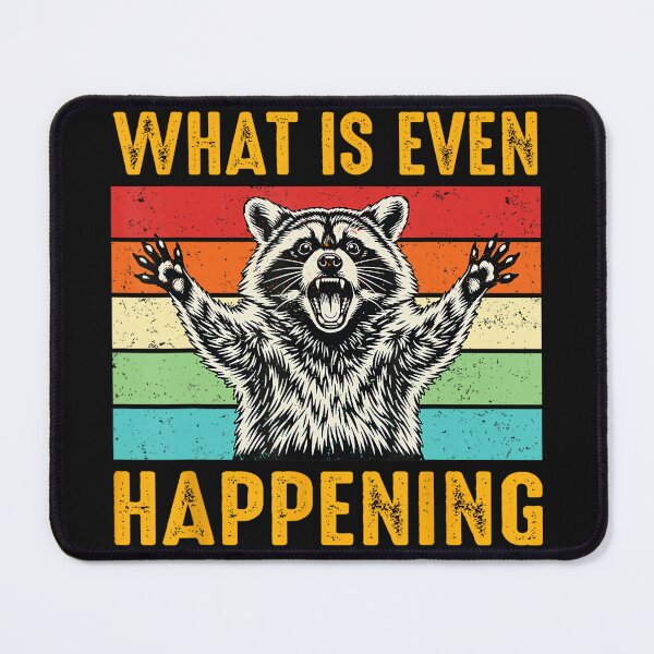 Item preview, What Is Even Happening Raccoon Funny Animal Humor designed and sold by BrockmeyeSB.