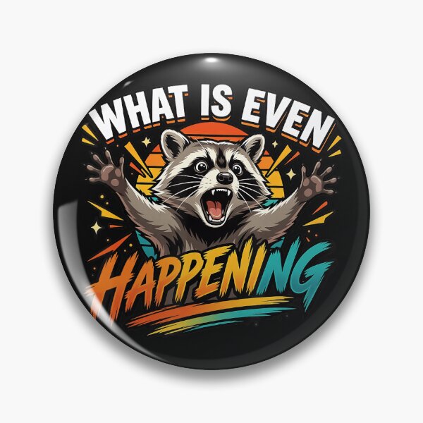Item preview, What Is Even Happening Raccoon Funny Meme Lover designed and sold by BrockmeyeSB.