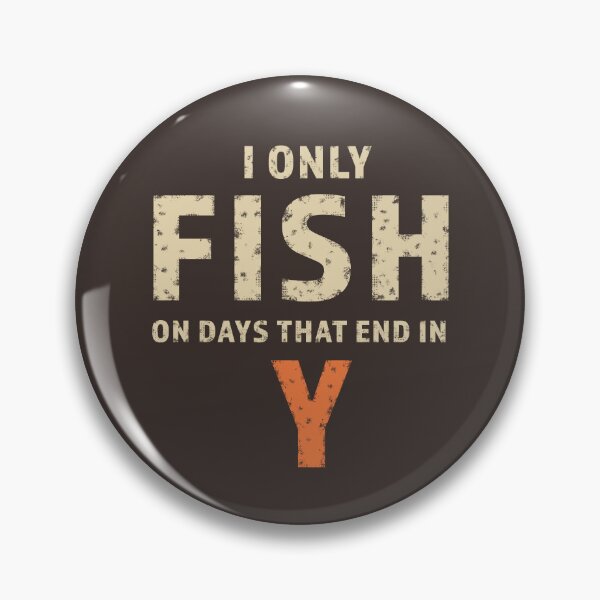 Item preview, I only fish on days that end in Y  designed and sold by PrintAtelier.