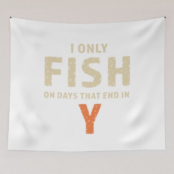 Item preview, I only fish on days that end in Y  designed and sold by PrintAtelier.