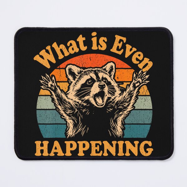 Item preview, What Is Even Happening Raccoon Chaos Humor designed and sold by BrockmeyeSB.