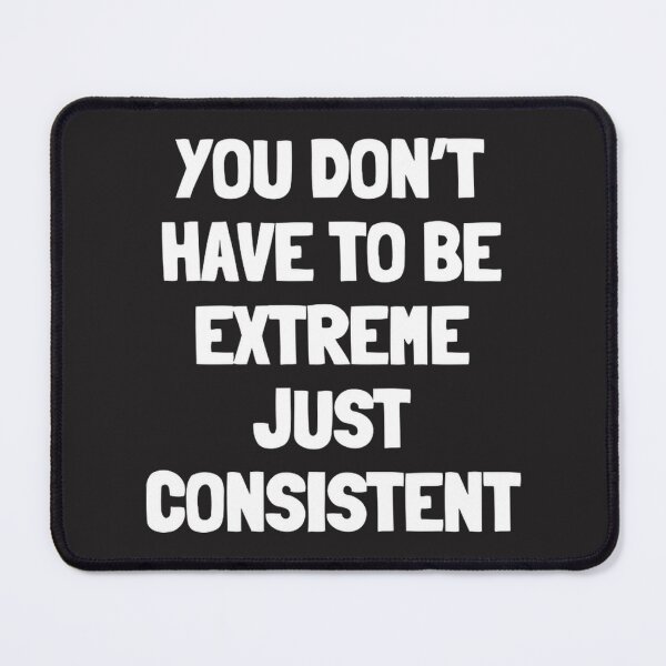 Item preview, Consistency Over Extremes Motivational Quote For Goals & Habits | Best Buy designed and sold by Niko234RT.