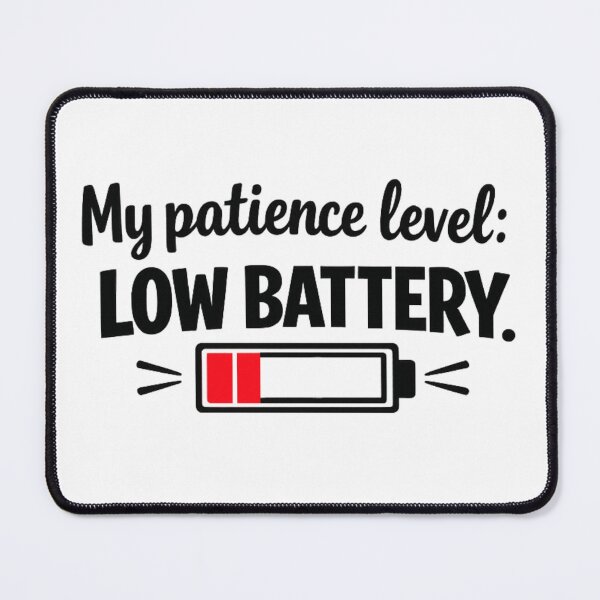 Item preview, My Patience Level Low Battery Funny Quote designed and sold by MarselArt.
