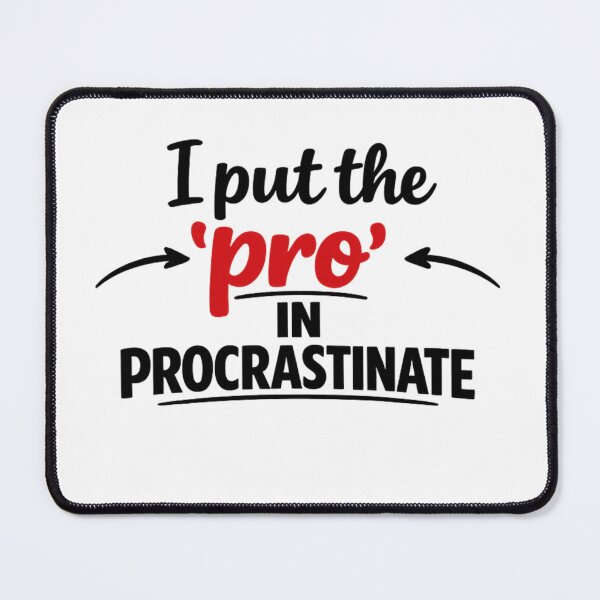 Item preview, I Put The Pro In Procrastinate designed and sold by MarselArt.