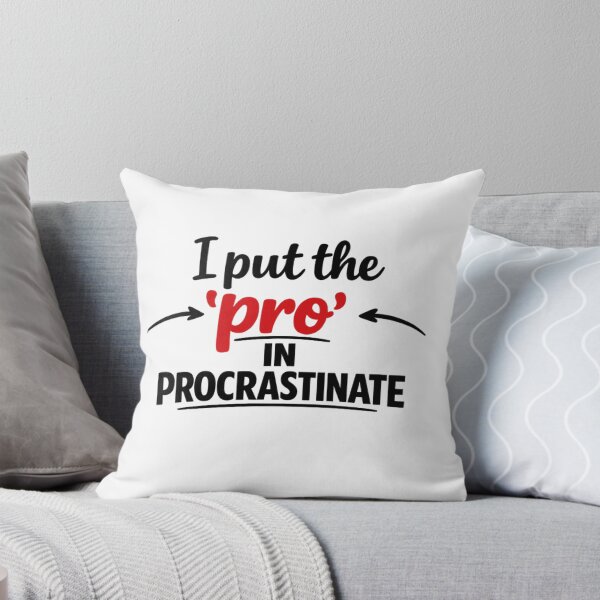Item preview, I Put The Pro In Procrastinate designed and sold by MarselArt.