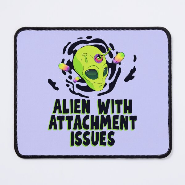 Item preview, Funny Alien With Attachment Issues designed and sold by jianina-alondra.