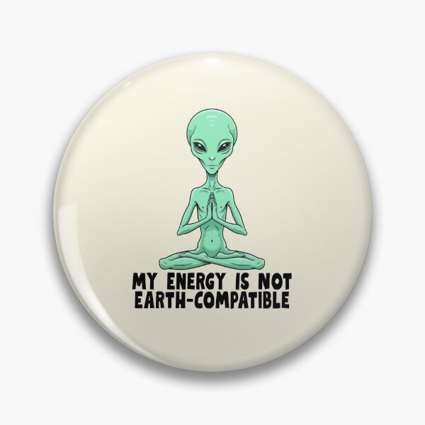 Item preview, My Energy Is Not Earth Compatible Alien designed and sold by jianina-alondra.