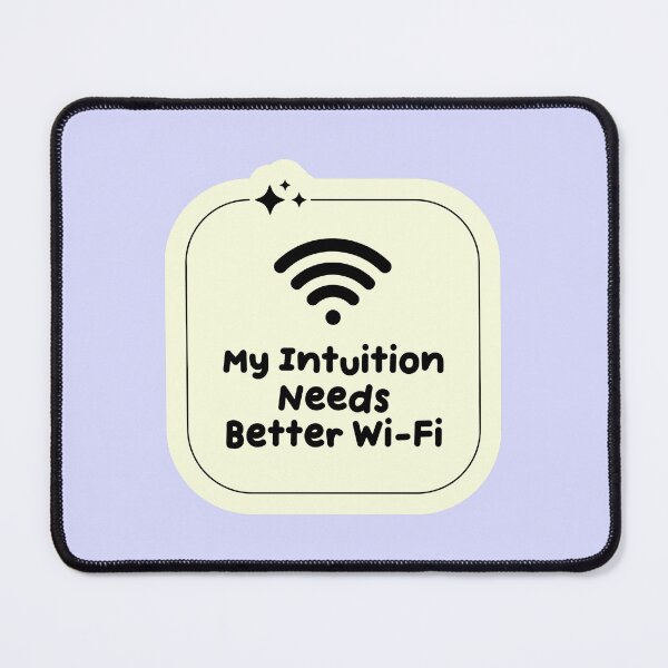 Item preview, My Intuition Needs Better WiFi Funny Quote designed and sold by jianina-alondra.