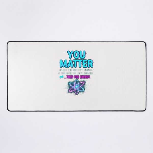 Item preview, You Matter Physics Equation Humor Apparel designed and sold by EvaGobleShop43.