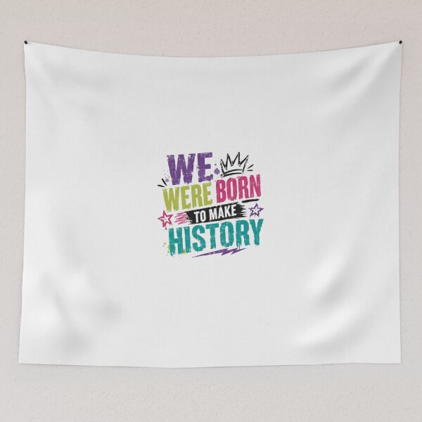 Item preview, We Were Born To Make History Motivational Inspiration Leadership designed and sold by HumansStuck12.