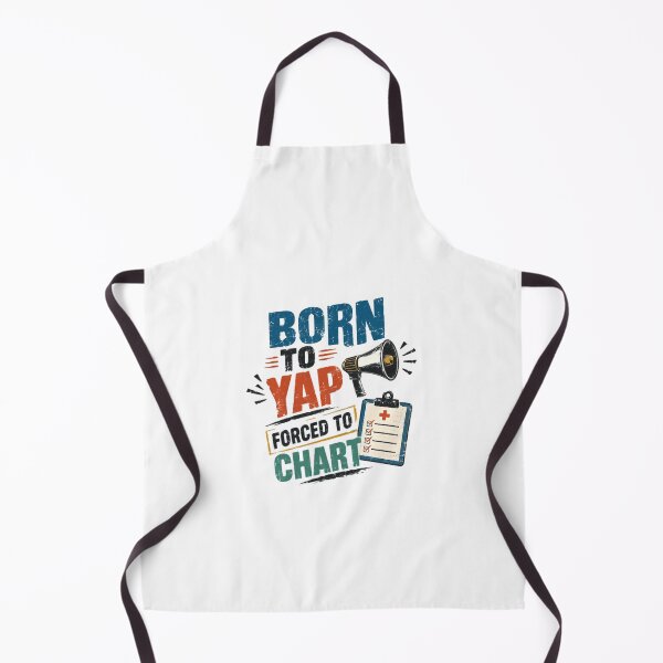 Item preview, Born To Yap Forced To Chart Nurse Healthcare Worker Humor designed and sold by HumansStuck12.