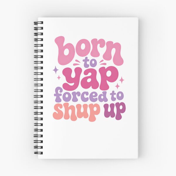 Item preview, Born To Yap Forced To Shup Up Funny Personality Quote designed and sold by HumansStuck12.