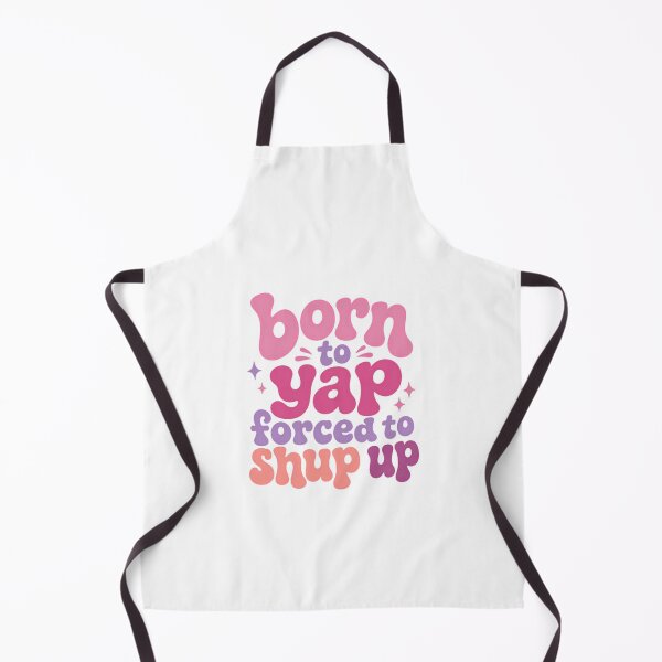 Item preview, Born To Yap Forced To Shup Up Funny Personality Quote designed and sold by HumansStuck12.