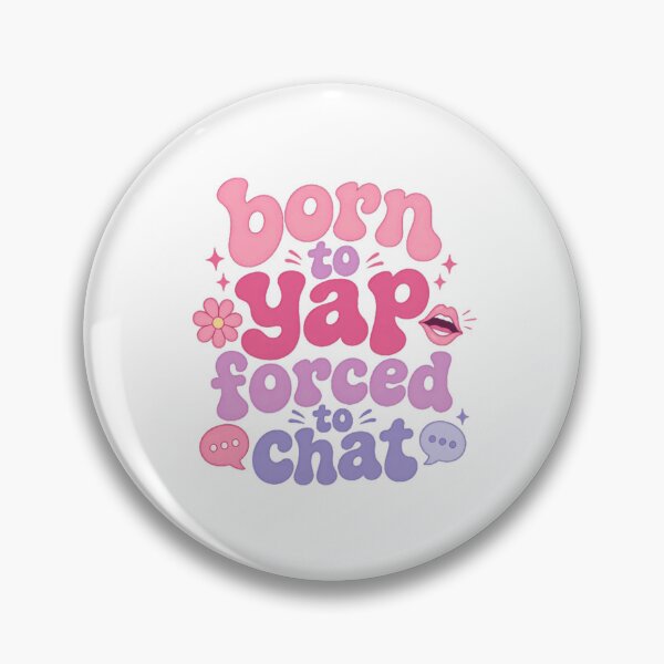 Item preview, Born To Yap Forced To Chat Talkative Woman Friend Communicator designed and sold by HumansStuck12.