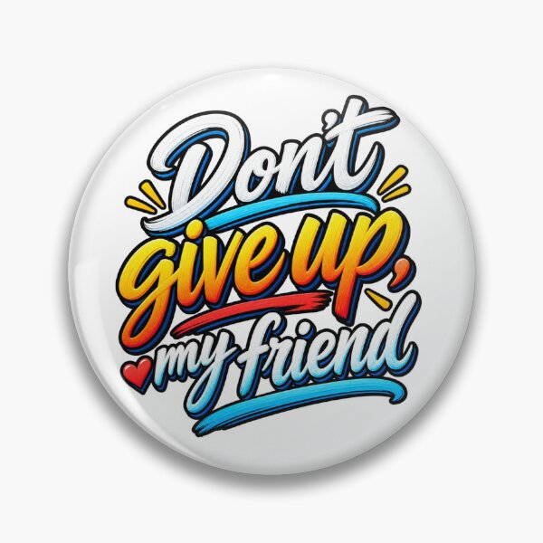 Item preview, Don’t Give Up, My Friend – Inspirational Motivation designed and sold by Public Nature View Places.