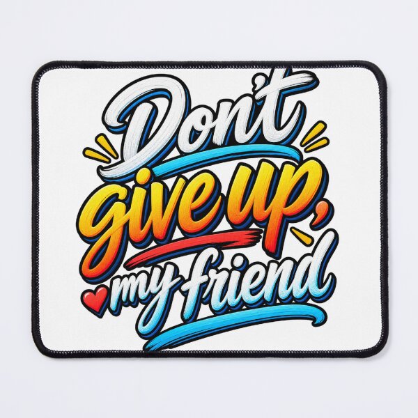 Item preview, Don’t Give Up, My Friend – Inspirational Motivation designed and sold by Public Nature View Places.