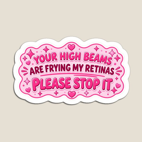 Item preview, Your High Beams Are Frying My Retinas Please Stop It Funny Car Meme Bumper Sticker designed and sold by kouriashop.