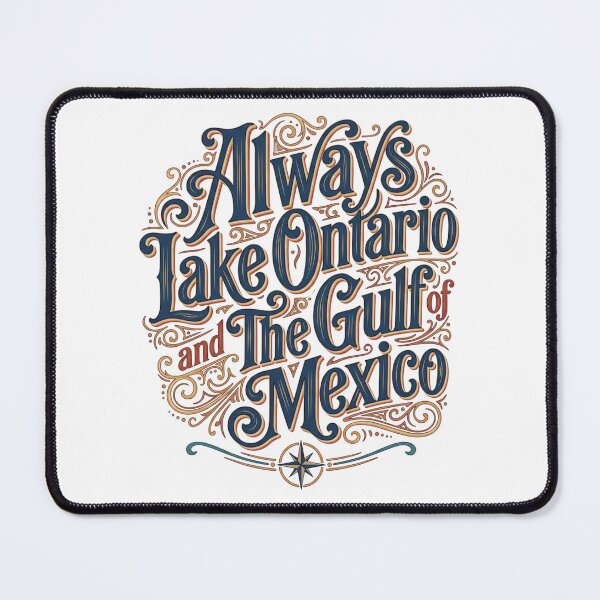 Item preview, Always Lake Ontario and The Gulf of Mexico Design Political designed and sold by hemagamo.