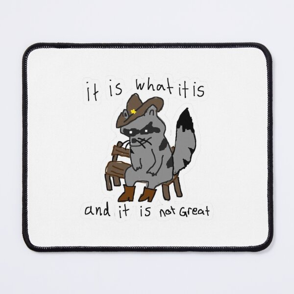 Item preview, It Is What It Is And It Is Not Great Cowboy Raccoon designed and sold by JossDesign15.